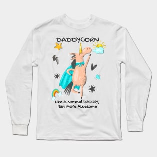 Daddycorn, Awesome Daddy Gift, Daddy Unicorn, Father's Day Gift, New Daddy, Unicorn Dad Long Sleeve T-Shirt